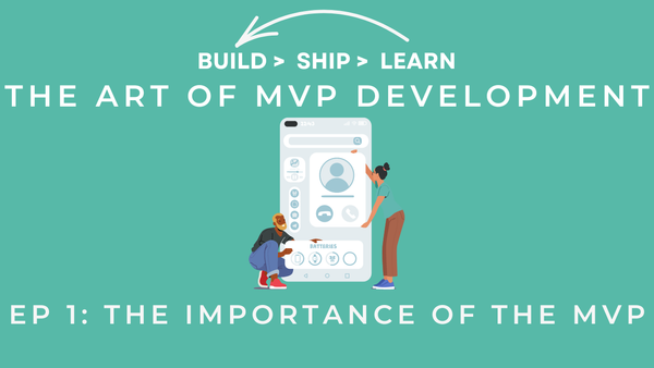 Ep 1: The Art of MVP Development