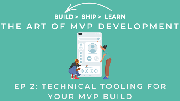 Ep 2: Tools for Building an MVP